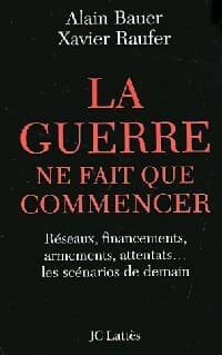 La guerre ne fait que commencer - Xavier Raufer