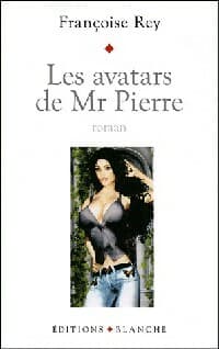 Les avatars de Monsieur Pierre - Françoise Rey