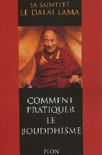 Comment pratiquer le bouddhisme - Dalaï-Lama