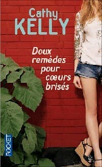 Doux remèdes pour coeurs brisés - Cathy Kelly
