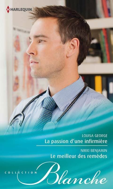 La passion d'une infirmière / Le meilleur des remèdes - Louisa George