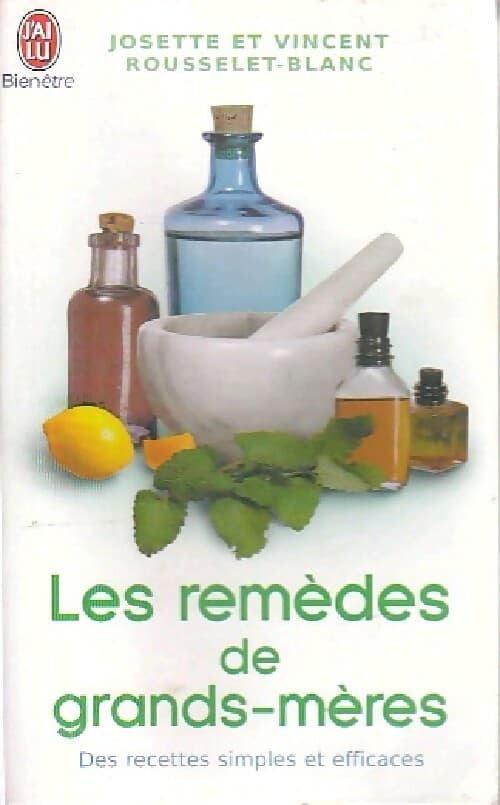 Les remèdes de grands-mères - Josette Rousselet-Blanc