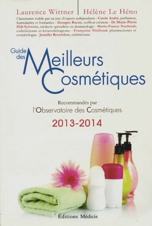 Guide des meilleurs cosmétiques 2013-2014 recommandés par l'observatoire des cosmétiques - Laurence Wittner