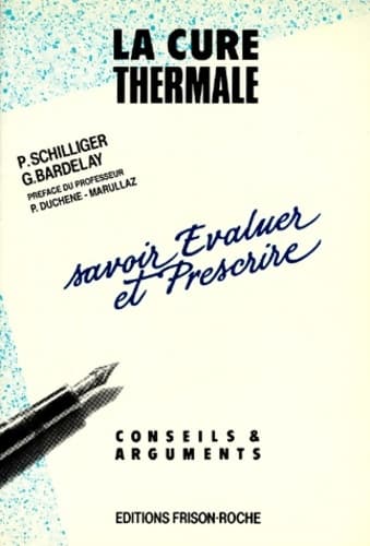 Savoir évaluer et prescrire une cure thermale - Philippe Schilliger